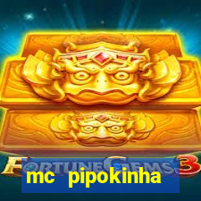 mc pipokinha transando telegram